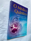 O Médico Quântico Orientações de um Físico para a Saúde e a Cura
