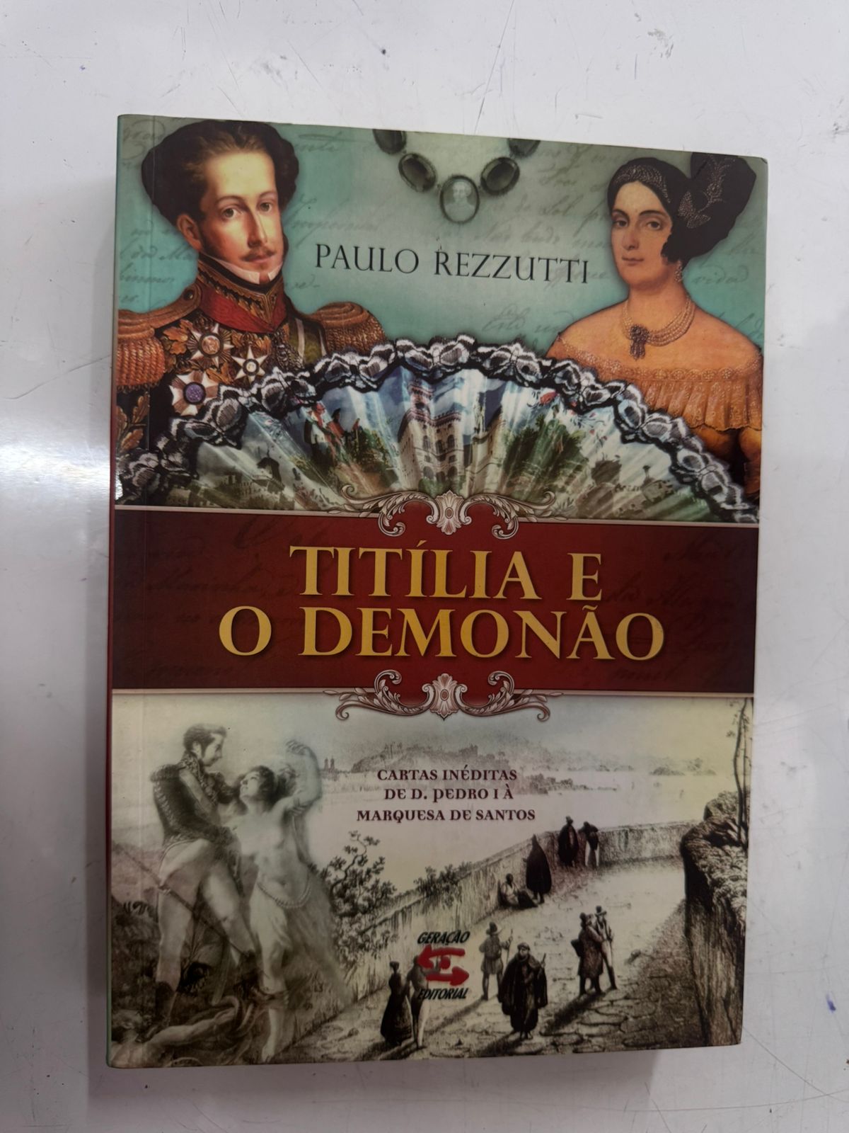 Titília e Demonão Cartas Inéditas de D. Pedro 1 À Marques de Santos
