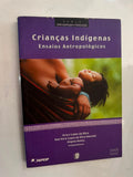 Crianças Indígenas Ensaios Antropológicos Col Antropologia e Educação