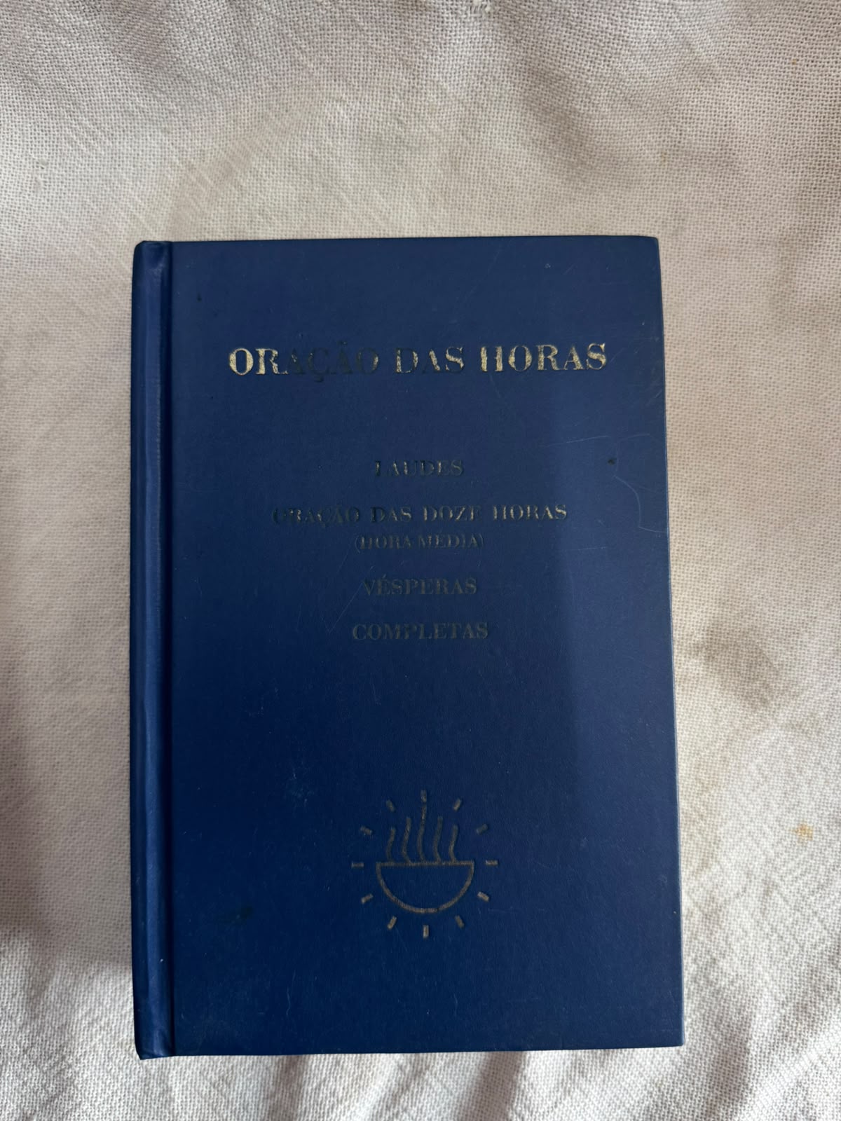 Oração das Horas Ofício Divino Laudes Oração das Doze Horas Vésperas Completas