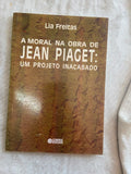 A Moral na Obra de Jean Piaget: um Projeto Inacabado