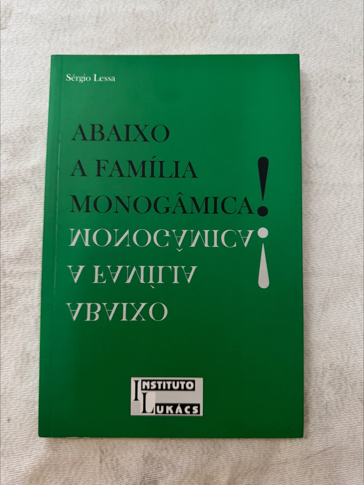 Abaixo a Família Monogâmica