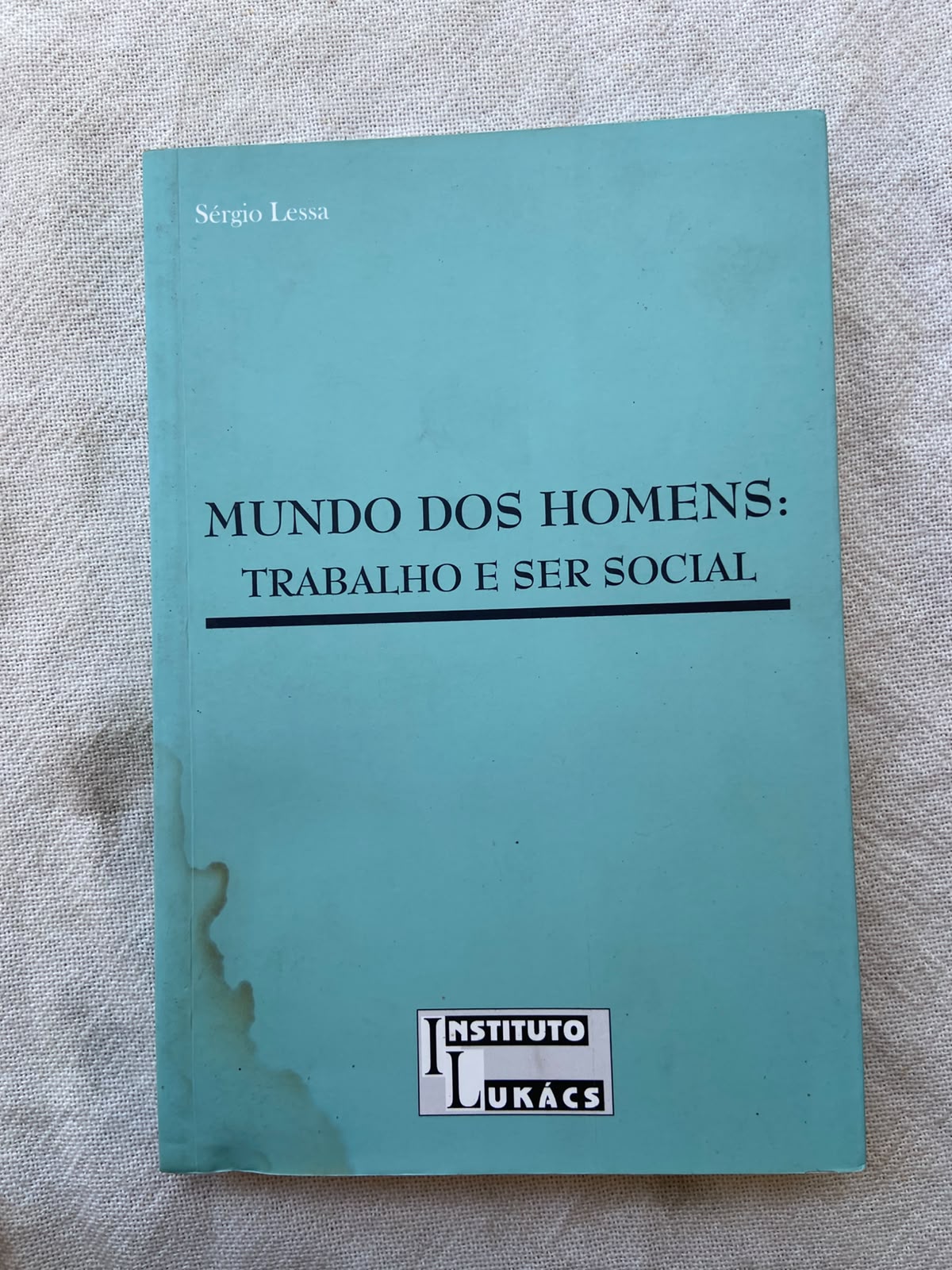 Mundo dos Homens Trabalho e Ser Social