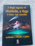 A Magia Sagrada de Abramelin o Mago o Santo Anjo Guardião