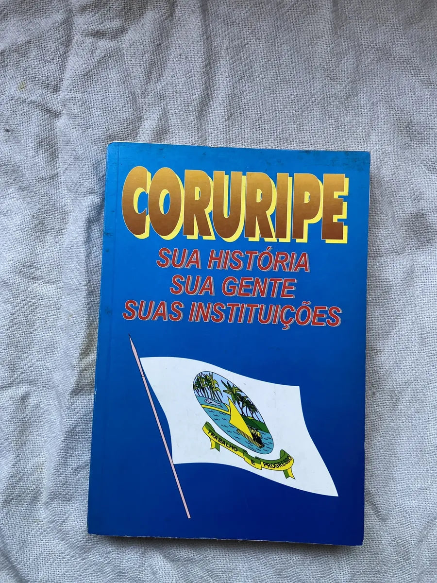 Livro Coruripe Sua História Sua Gente Suas Instituições 1999 (Usado)