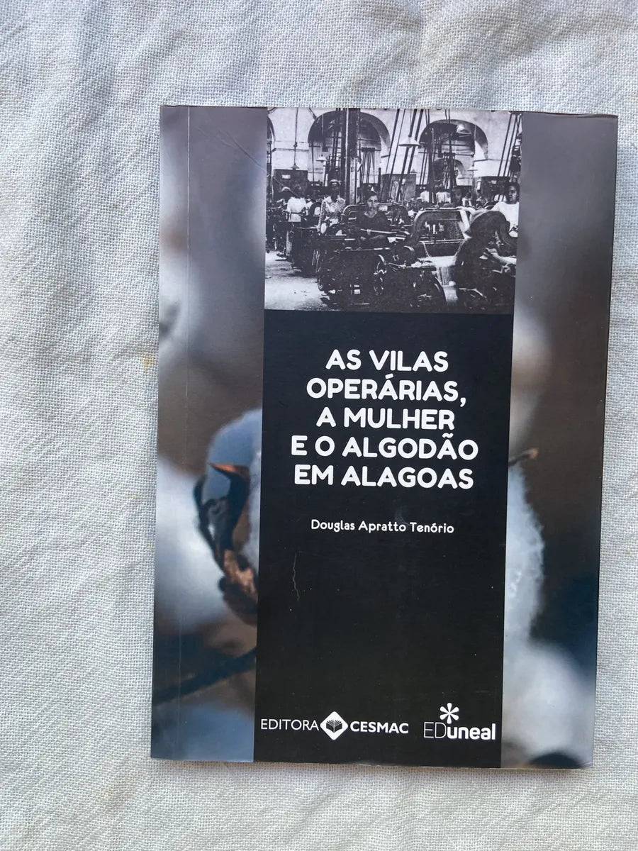 Livro As Vilas Operárias À Mulher E O Algodão Em Alagoas (Usado)
