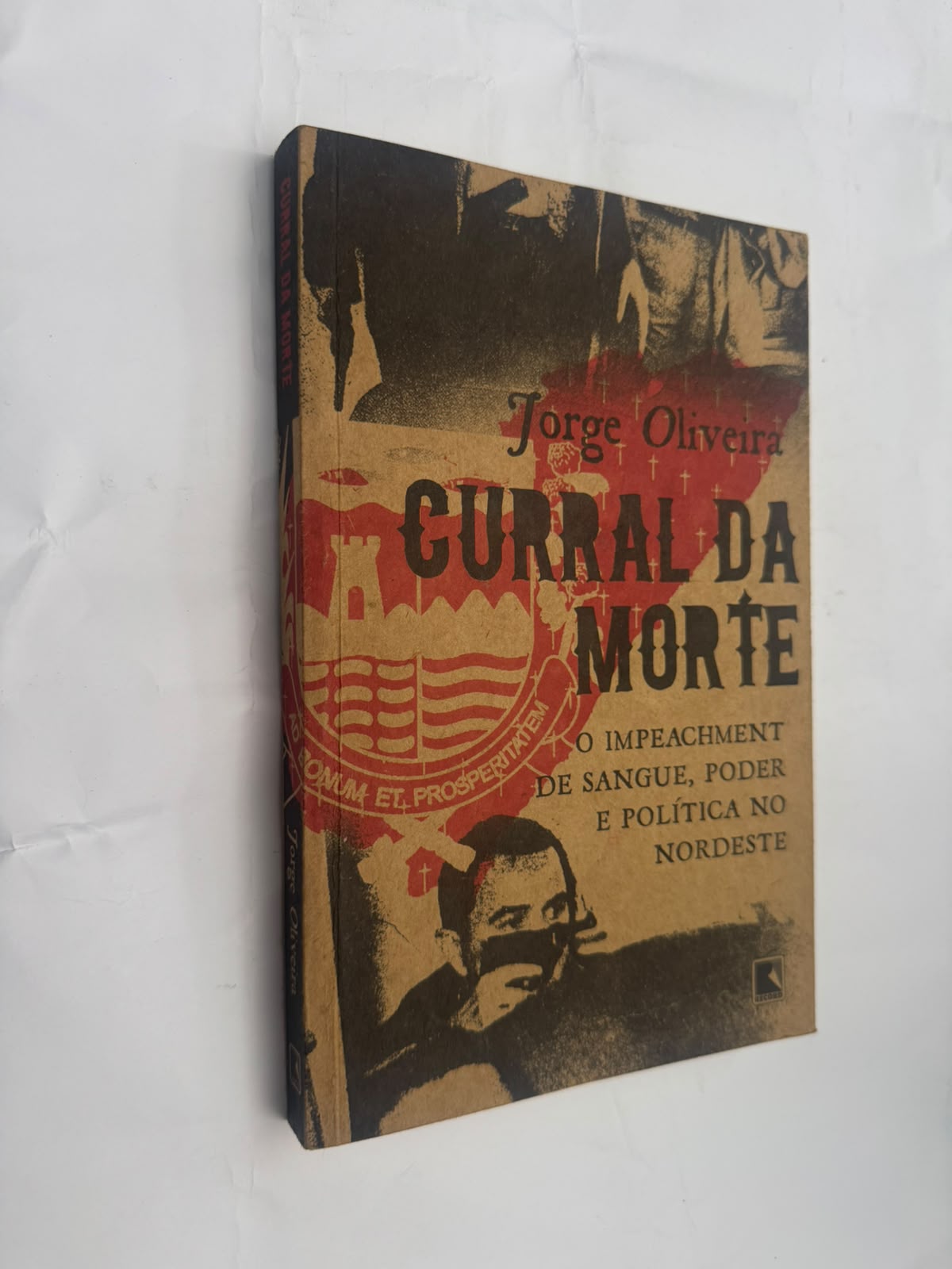 Curral da Morte o Impeachment de Sangue Poder e Política no Nordeste - Jorge de Oliveira