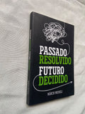 Passado Resolvido Futuro Decidico