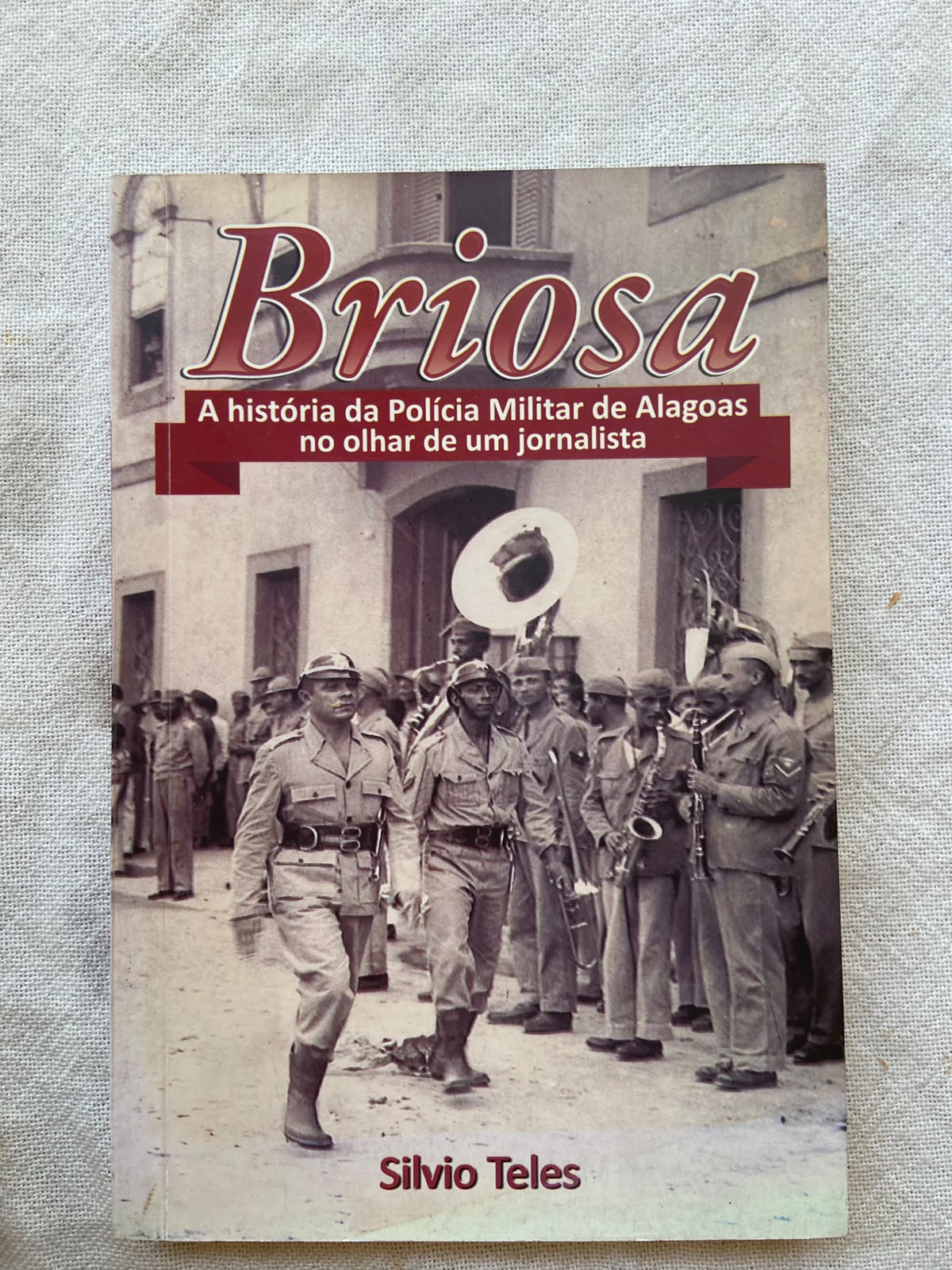 Briosa a História da Polícia Militar de Alagoas no Olhar de um Jornalista